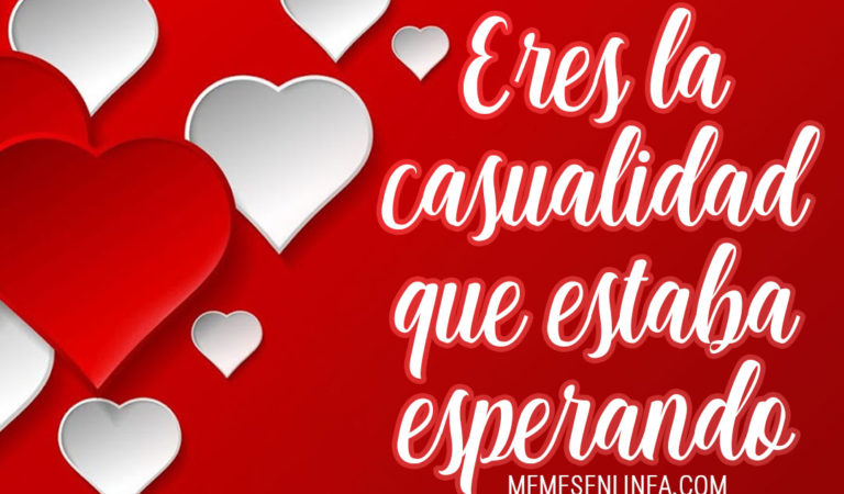 ❤️ Eres la casualidad que estaba esperando 💘