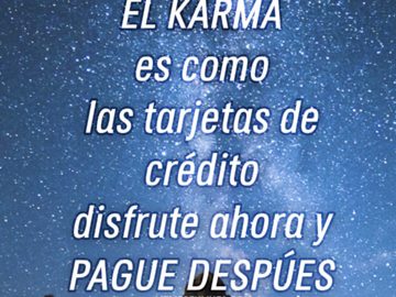 El karma es como las tarjetas s crédito, disfrute ahora y Pague después -historias o estados- memes en linea